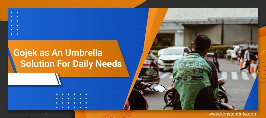 Gojek as An Umbrella Solution For Daily Needs